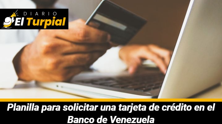 Planilla para solicitar una tarjeta de crédito en el Banco de Venezuela: Dónde encontrarla